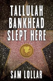 Tallulah Bankhead Slept Here Read online