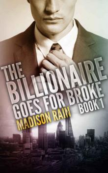 The Billionaire Goes For Broke: Book 1: London Read online