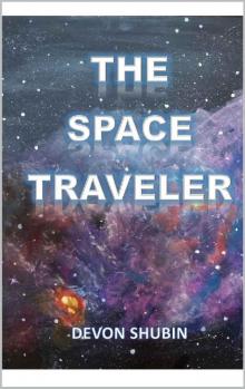 The Space Traveler (The Space Traveler Saga Book 1) Read online