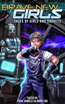 Brave New Girls: Tales of Girls and Gadgets Read online