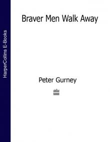 Braver Men Walk Away Read online