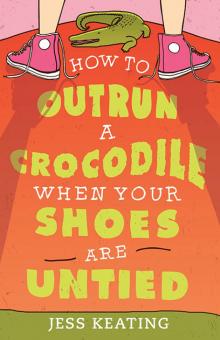 How to Outrun a Crocodile When Your Shoes Are Untied Read online