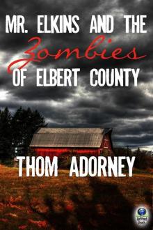 Mr. Elkins and the Zombies of Elbert County Read online