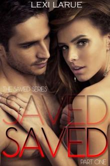 Saved: A Billionaire Romance (The Saved Series Book 1) Read online