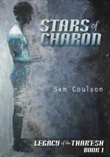 Stars of Charon (Legacy of the Thar'esh Book 1) Read online