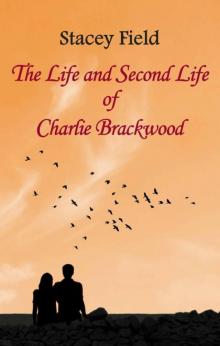 The Life and Second Life of Charlie Brackwood (The Brackwood Series Book 2) Read online