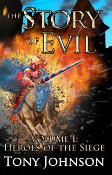 The Story of Evil: Volume I - Heroes of the Siege Read online