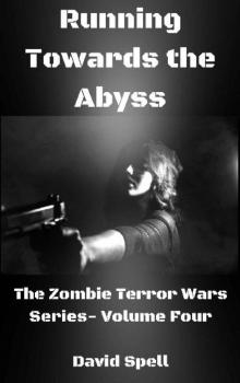 The Zombie Terror War Series (Vol. 4): Running Towards The Abyss Read online