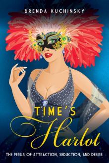 Time's Harlot: The Perils of Attraction, Seduction, and Desire Read online