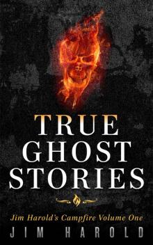 True Ghost Stories: Jim Harold's Campfire 1 Read online