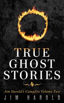 True Ghost Stories: Jim Harold's Campfire 2 Read online