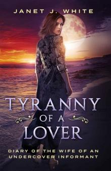 Tyranny of a Lover...Diary of the Wife of an Undercover informant Read online