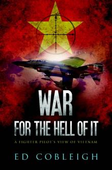War For the Hell of It: A Fighter Pilot's View of Vietnam Read online