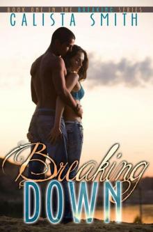 Breaking Down (The Breaking Series) Read online
