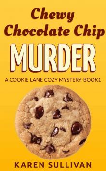 Chewy Chocolate Chip Murder: A Cookie Lane Cozy Mystery - Book 1 Read online