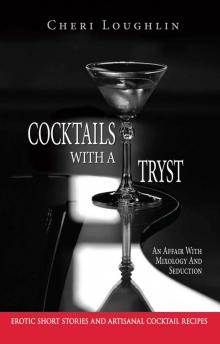 Cocktails With a Tryst: An Affair With Mixology and Seduction Read online