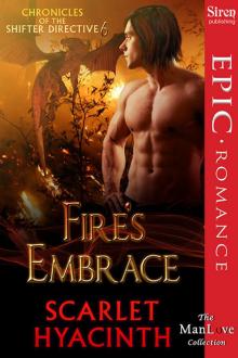 Fire's Embrace [Chronicles of the Shifter Directive 6] (Siren Publishing Epic Romance, ManLove) Read online
