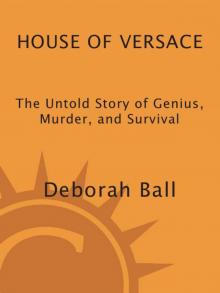 House of Versace: The Untold Story of Genius, Murder, and Survival Read online