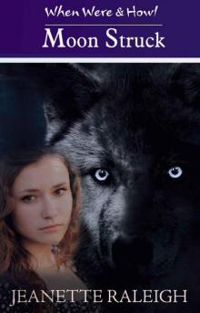 Moon Struck: Book 1 (When, Were, and Howl) Read online