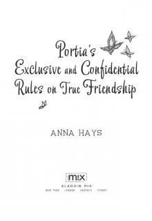 Portia's Exclusive and Confidential Rules on True Friendship Read online