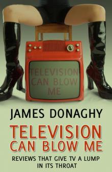 Television Can Blow Me Read online