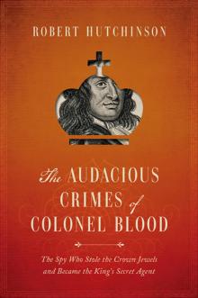 The Audacious Crimes of Colonel Blood Read online