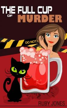 The Full Cup of Murder: Cozy Murder Mystery (Full Cup Mysteries Book 1) Read online