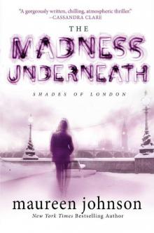 The Madness Underneath: Book 2 (THE SHADES OF LONDON) Read online