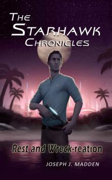 The Starhawk Chronicles: Rest and Wreck-reation Read online