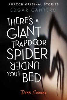 There's a Giant Trapdoor Spider Under Your Bed Read online