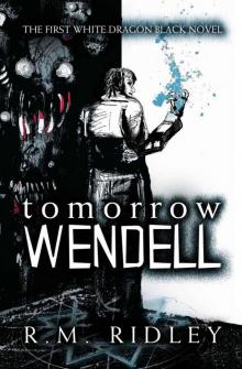 Tomorrow Wendell (White Dragon Black) Read online