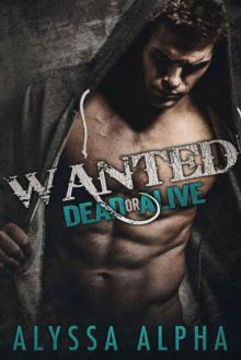 Wanted - Dead or Alive: A Bad Boy Outlaw Romance Read online