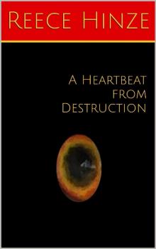 A Heartbeat from Destruction (The Heartbeat Saga Book 1) Read online