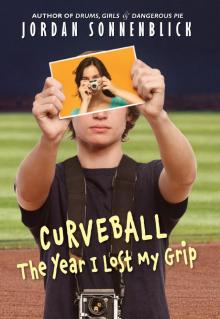 Curveball : The Year I Lost My Grip (9780545393119) Read online
