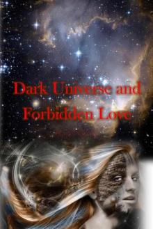 Dark Universe & Forbidden Love Read online