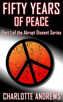 Fifty Years of Peace (Abrupt Dissent Series) Read online