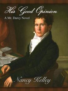 His Good Opinion: A Mr. Darcy Novel Read online