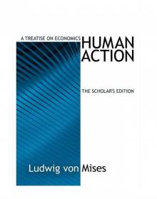 Human Action: A Treatise on Economics Read online