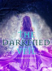 The Darkened Veil - Part One (Veilwalker) Read online