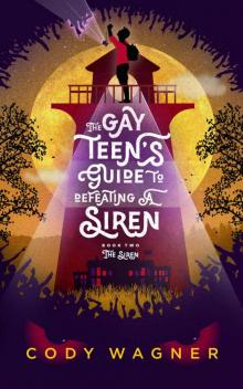 The Gay Teen's Guide to Defeating a Siren_Book 2_The Siren Read online