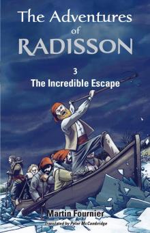 The Incredible Escape. The Adventures of Radisson 3 Read online