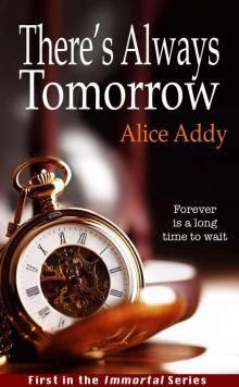 There's Always Tomorrow (Immortal Series) Read online
