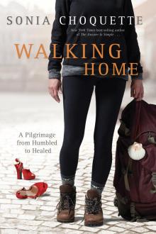 Walking Home: A Pilgrimage from Humbled to Healed Read online