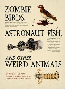 Zombie Birds, Astronaut Fish, and Other Weird Animals Read online