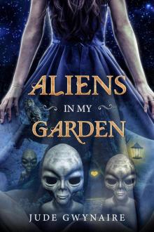 Aliens In My Garden Read online