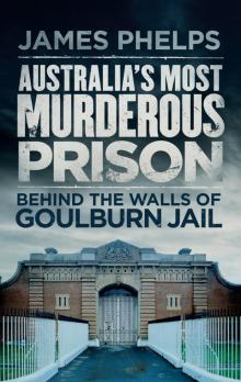 Australia's Most Murderous Prison: Behind the Walls of Goulburn Jail Read online