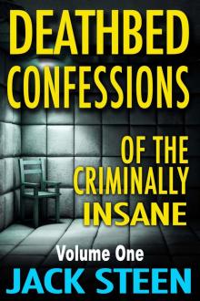 Deathbed Confessions of the Criminally Insane Read online