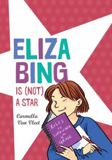 Eliza Bing Is (Not) a Star Read online