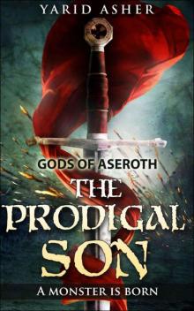 GODS OF ASEROTH: The Prodigal Son: A monster is born Read online