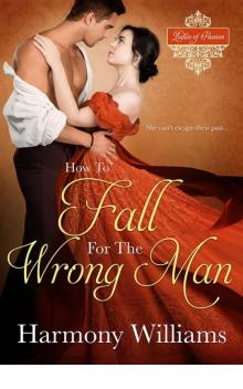 How to Fall for the Wrong Man (Ladies of Passion) Read online